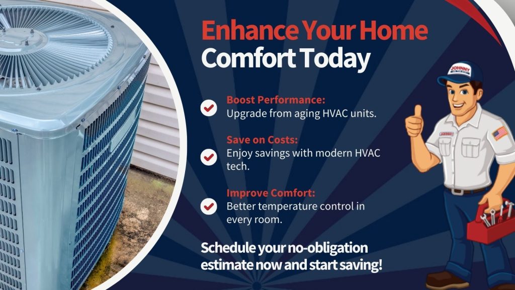 This is an image of an AC unit. There is also an image of the Johnny on the spot mascot. The headline reads; Enhance your home comfort today.